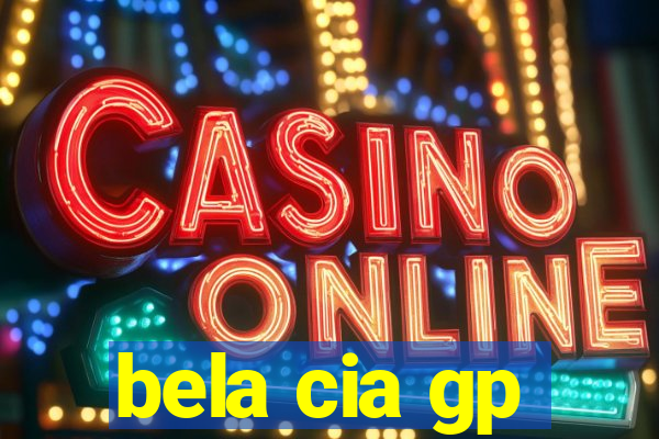 bela cia gp
